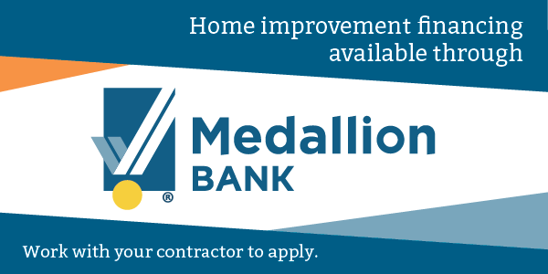 Medallion Bank logo with text: Home improvement financing available through Medallion Bank. Work with your contractor.